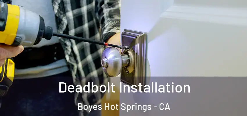  Deadbolt Installation Boyes Hot Springs - CA