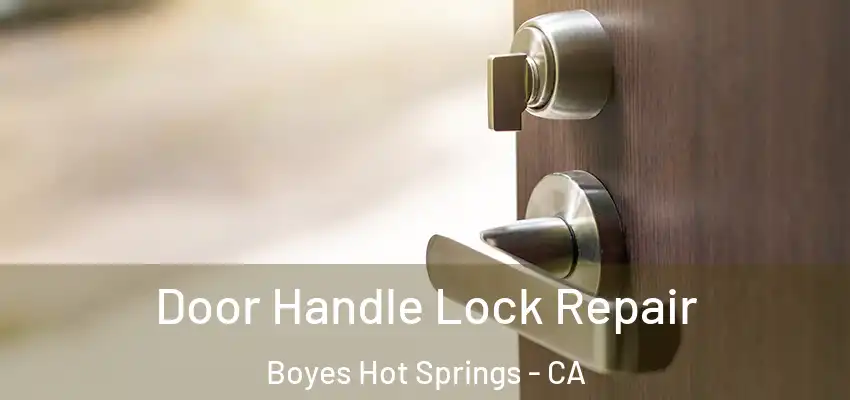  Door Handle Lock Repair Boyes Hot Springs - CA