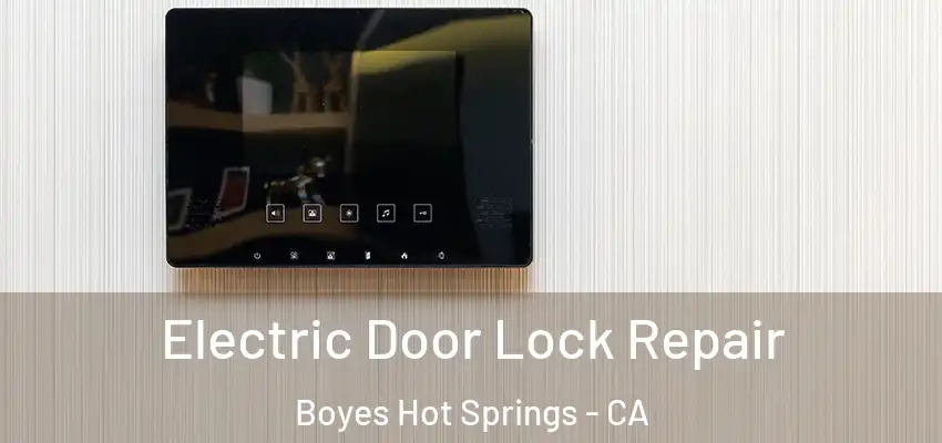  Electric Door Lock Repair Boyes Hot Springs - CA