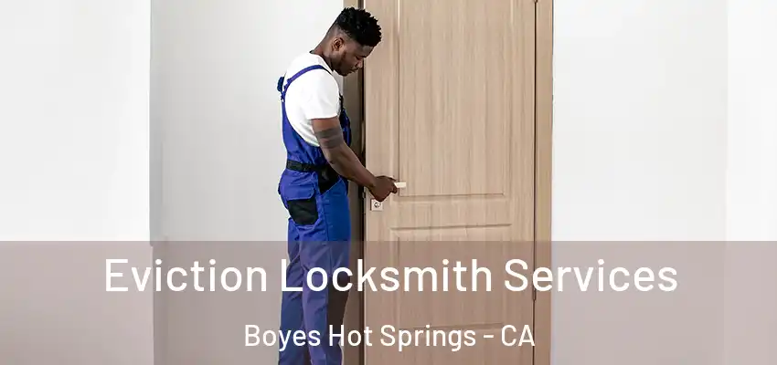  Eviction Locksmith Services Boyes Hot Springs - CA