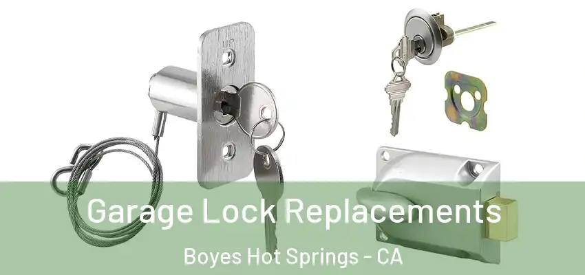  Garage Lock Replacements Boyes Hot Springs - CA