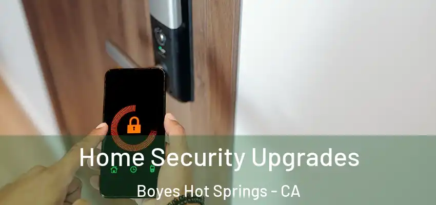  Home Security Upgrades Boyes Hot Springs - CA