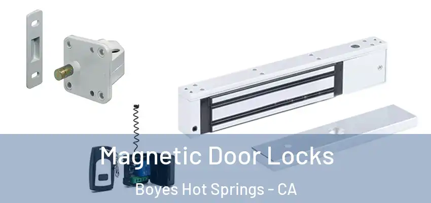  Magnetic Door Locks Boyes Hot Springs - CA