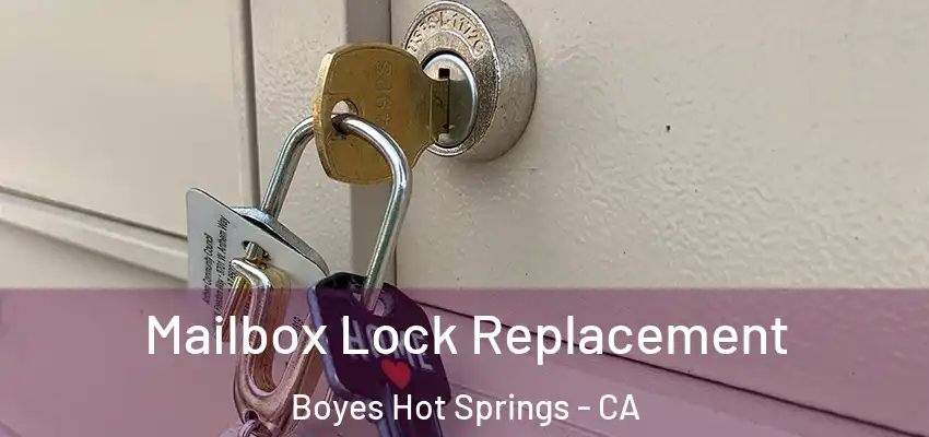 Mailbox Lock Replacement Boyes Hot Springs - CA