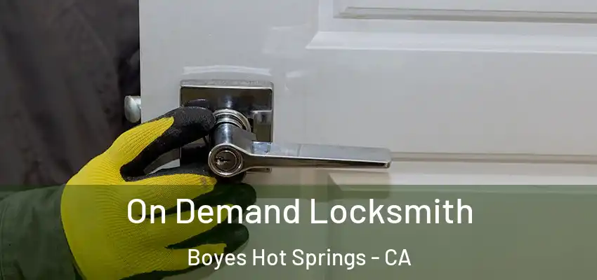  On Demand Locksmith Boyes Hot Springs - CA
