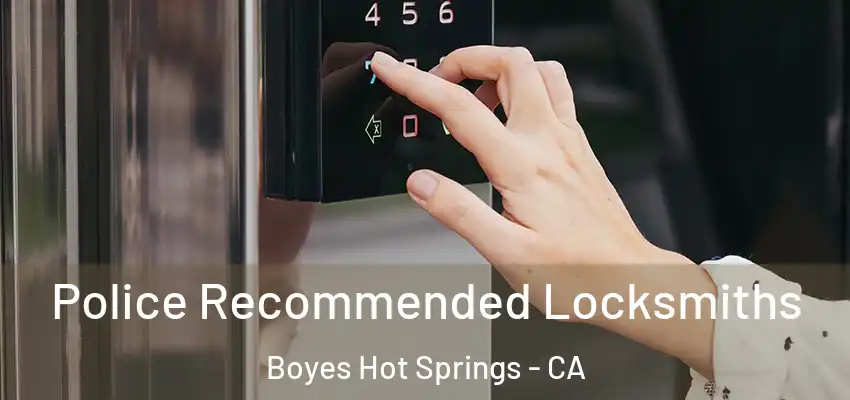 Police Recommended Locksmiths Boyes Hot Springs - CA
