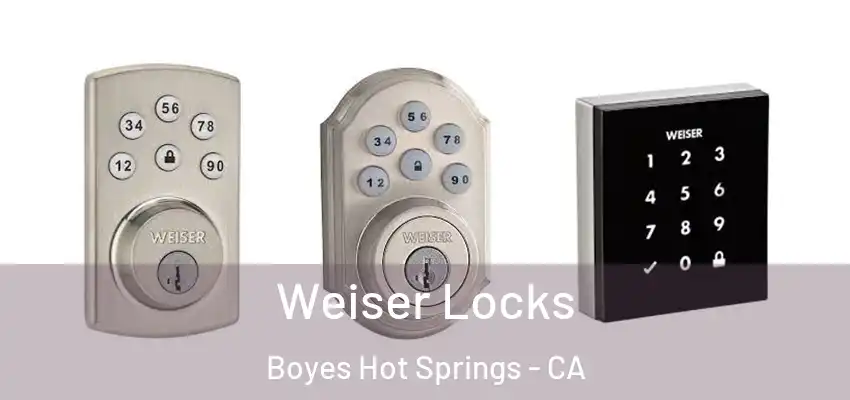  Weiser Locks Boyes Hot Springs - CA