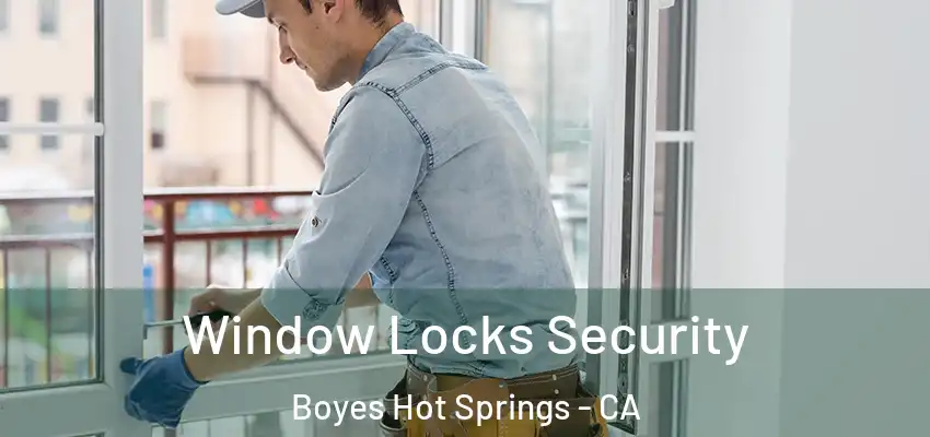  Window Locks Security Boyes Hot Springs - CA